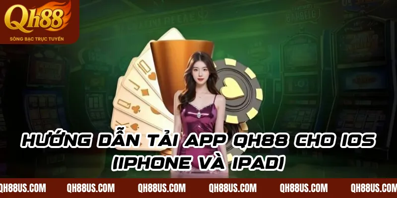 Hướng dẫn tải app QH88 cho iOS (iPhone và iPad)