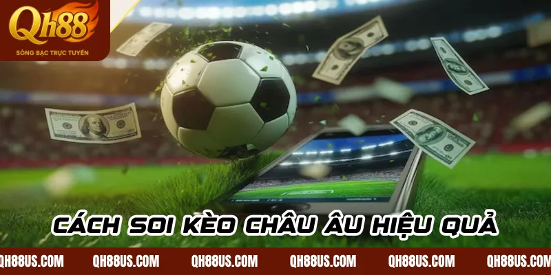 Cách soi kèo Châu Âu hiệu quả